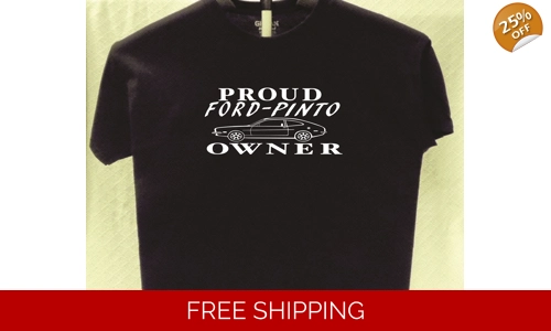 Ford Pinto Proud Owner T shirt Great Gift for a Friend